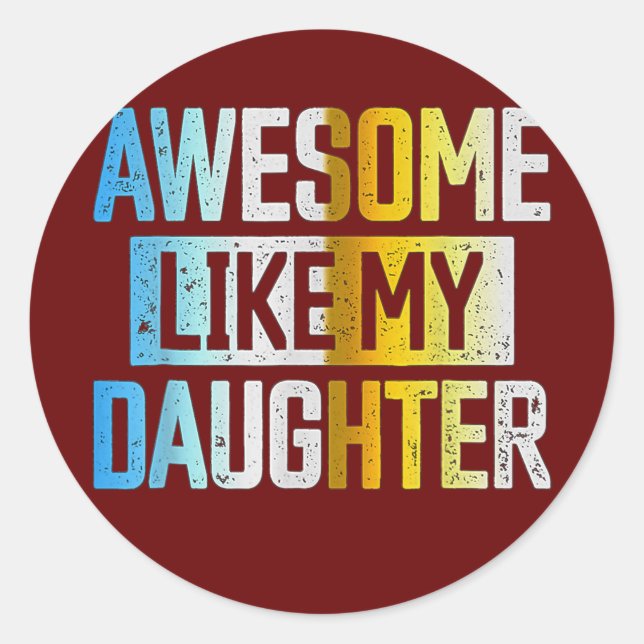 Awesome Like my Daughter Father's Day Dad Day Runder Aufkleber (Vorderseite)