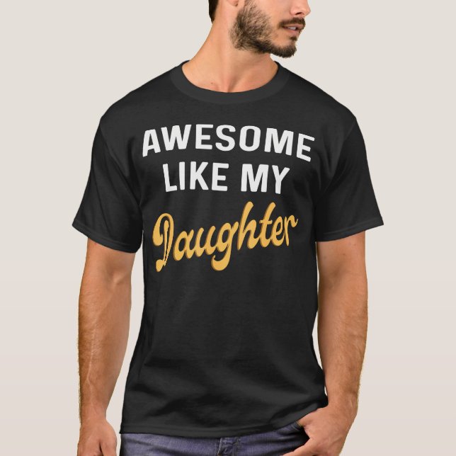 Awesome Like My Daughter Fathers Day Dad Men Funny T-Shirt (Vorderseite)
