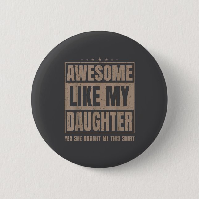 Awesome Like My Daughter Fathers Day Yes She Bough Button (Vorderseite)
