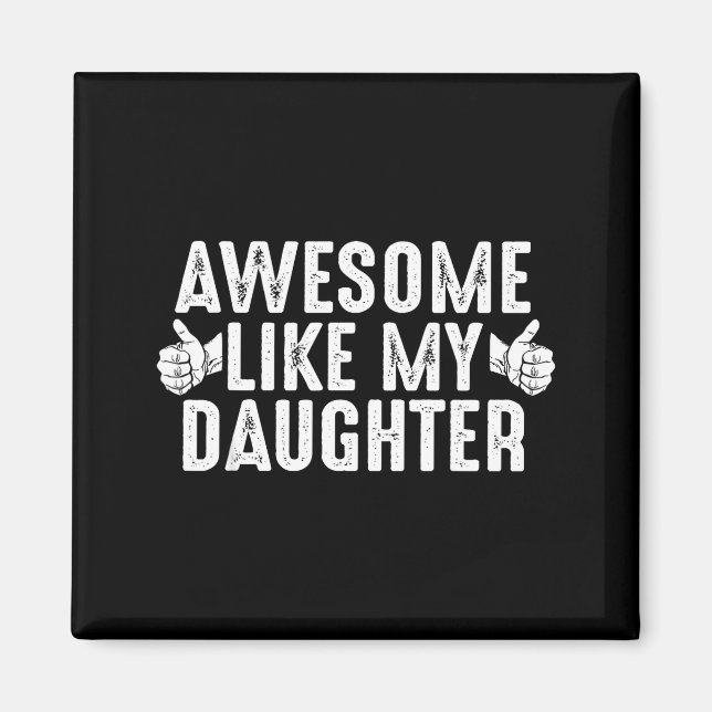 Awesome Like My Daughter For Dad Men Funny Fathers Magnet (Vorne)