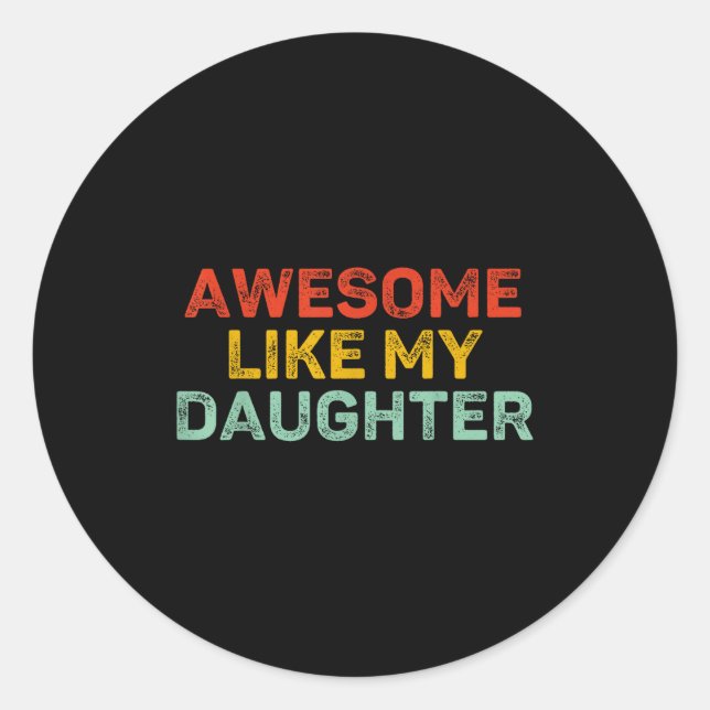Awesome Like My Daughter For Dad Men Funny Fathers Runder Aufkleber (Vorderseite)