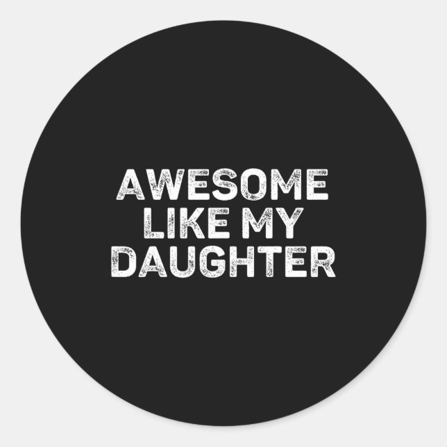 Awesome Like My Daughter For Dad Men Funny Fathers Runder Aufkleber (Vorderseite)