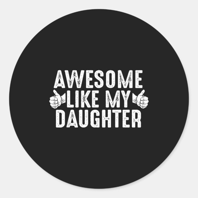 Awesome Like My Daughter For Dad Men Funny Fathers Runder Aufkleber (Vorderseite)