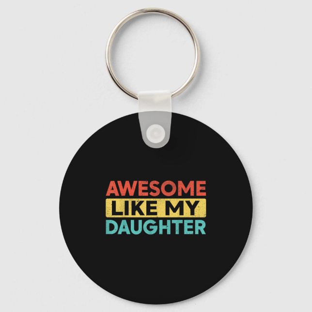 Awesome Like My Daughter For Dad Men Funny Fathers Schlüsselanhänger (Vorderseite)