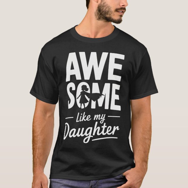Awesome Like My Daughter For Fathers Day T-Shirt (Vorderseite)