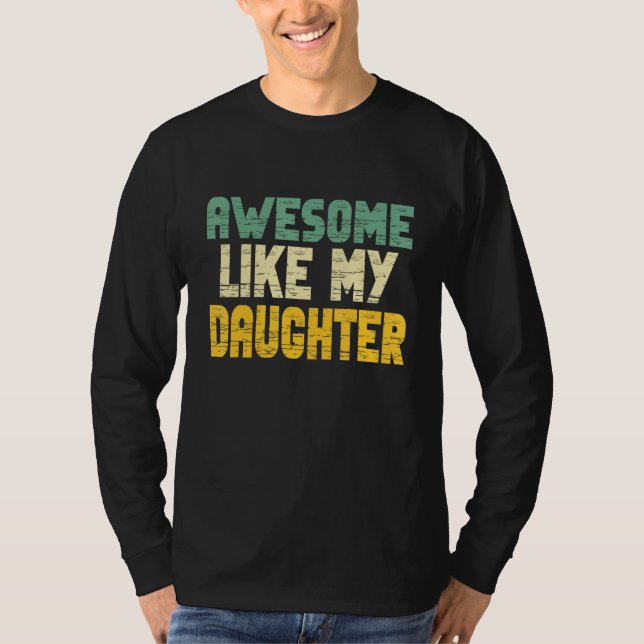 Awesome Like My Daughter for Men Fathers Day Dad T-Shirt (Vorderseite)