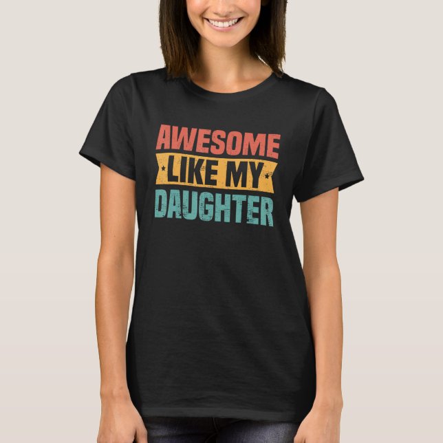 Awesome Like My Daughter Funny Best dad ever fathe T-Shirt (Vorderseite)