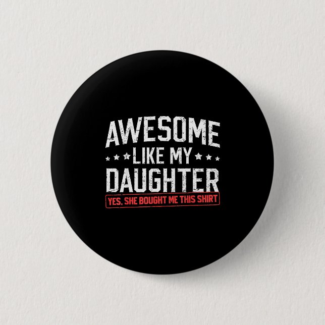 Awesome Like My Daughter Funny Dad Daddy Papa Mom  Button (Vorderseite)