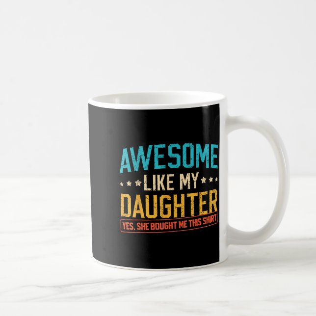 Awesome Like My Daughter Funny Dad Daddy Papa Mom  Kaffeetasse (Rechts)