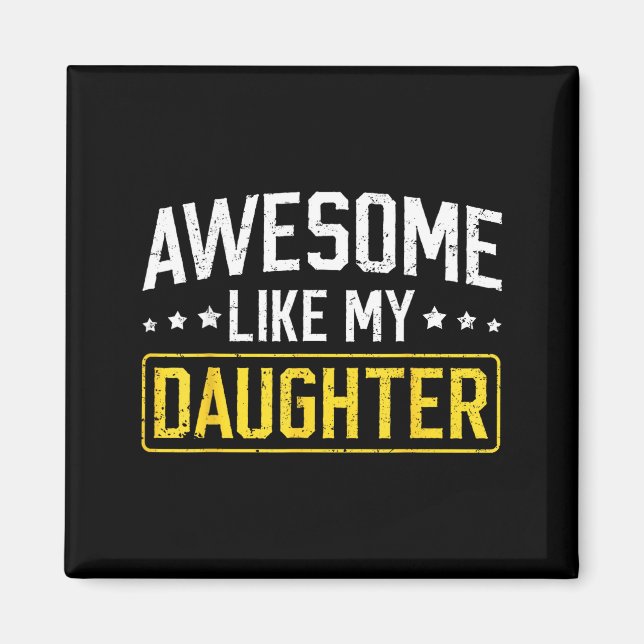 Awesome Like My Daughter Funny Dad Daddy Papa Mom  Magnet (Vorne)