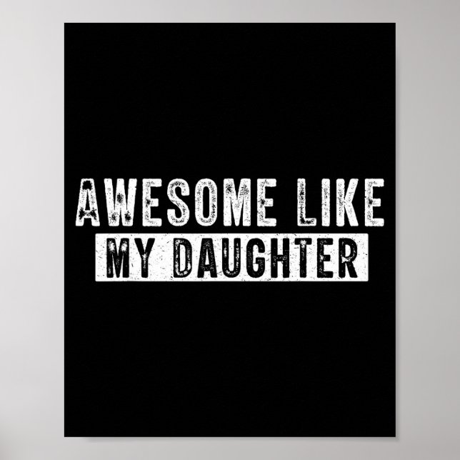 Awesome Like My Daughter Funny Father's Day Cute D Poster (Vorne)