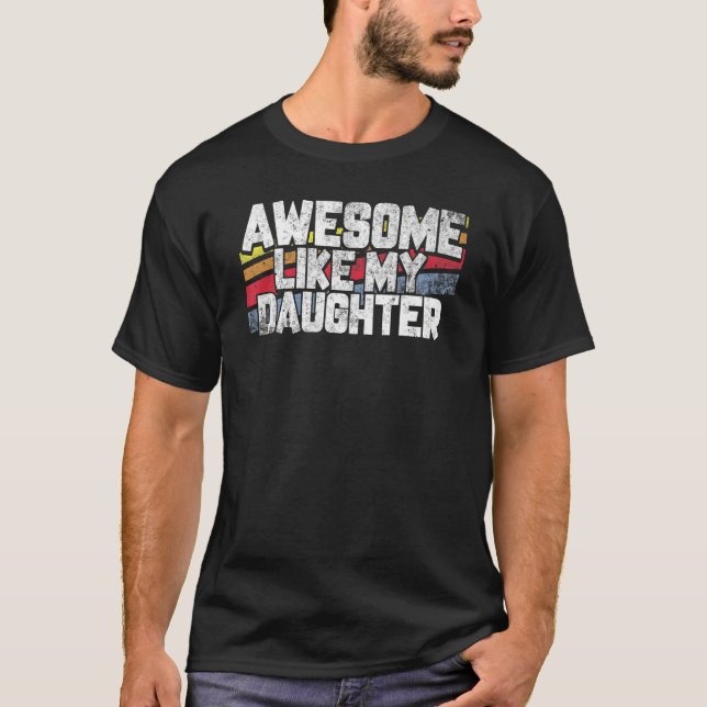 Awesome Like My Daughter Gift Men Dad Joke Fathers T-Shirt (Vorderseite)