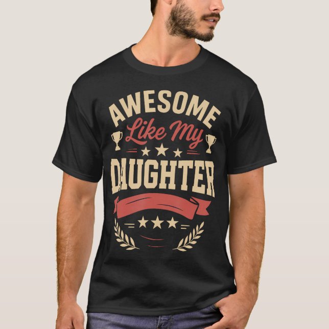 Awesome Like My Daughter Gifts Men Funny Birthday  T-Shirt (Vorderseite)