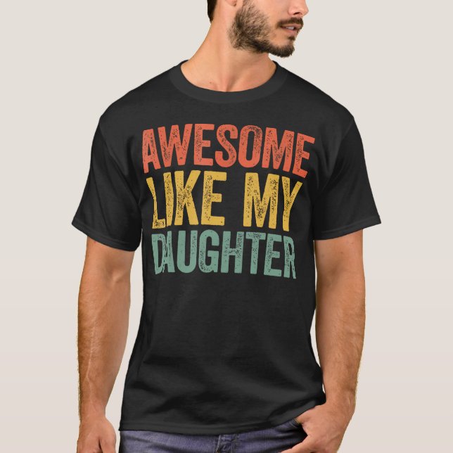 Awesome Like My Daughter Gifts Men Funny Fathers D T-Shirt (Vorderseite)