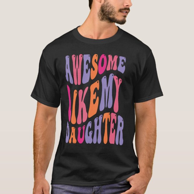 Awesome Like My Daughter Groovy Men Funny Fathers  T-Shirt (Vorderseite)
