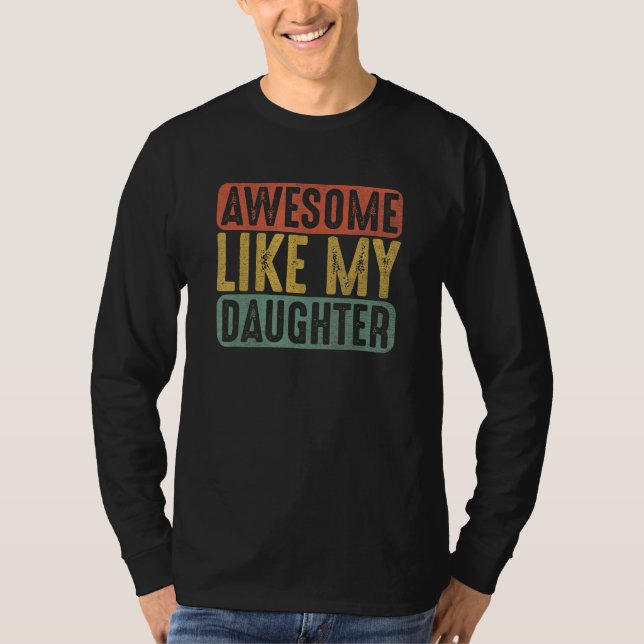 Awesome Like My Daughter  Humorous Father s Day 1 T-Shirt (Vorderseite)