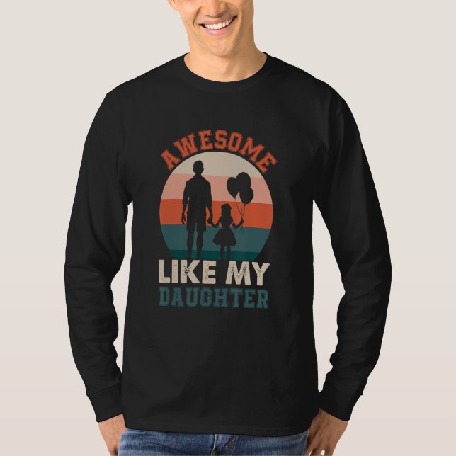 Awesome Like My Daughter  Humorous Father s Day De T-Shirt (Vorderseite)