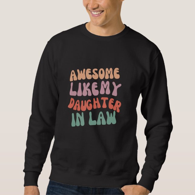 Awesome like my daughter in law for dad on father  sweatshirt (Vorderseite)
