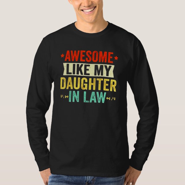 Awesome Like My Daughter In Law Funny Father In La T-Shirt (Vorderseite)