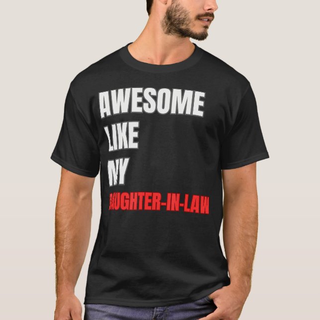 Awesome Like My Daughter-In-Law Funny Father'S Day T-Shirt (Vorderseite)