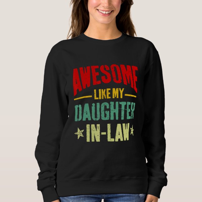 Awesome Like My Daughter In Law Funny Mom Dad Joke Sweatshirt (Vorderseite)