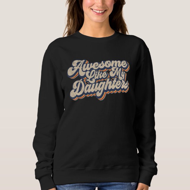 Awesome Like My Daughter   Men Dad Joke Fathers Da Sweatshirt (Vorderseite)