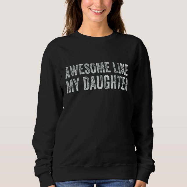 Awesome Like My Daughter Men Dad Papa Father s Day Sweatshirt (Vorderseite)