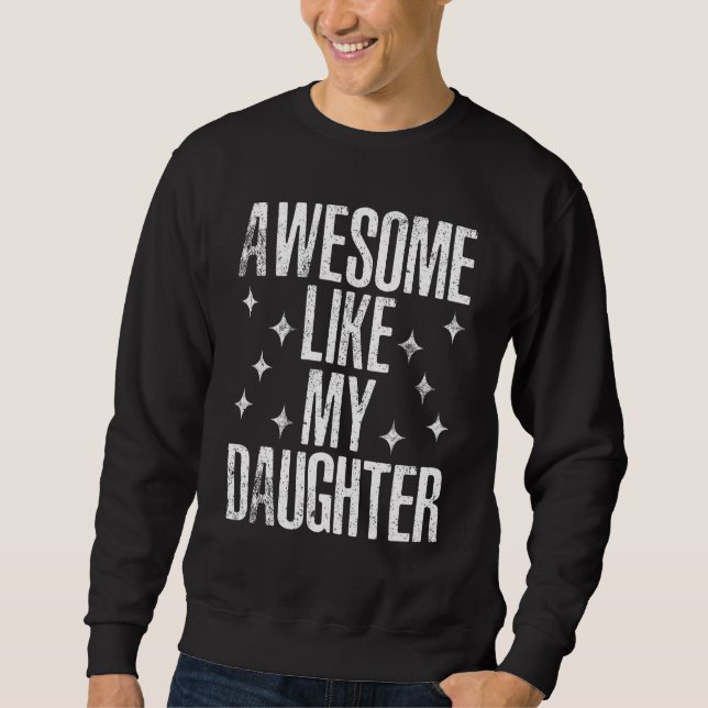 Awesome Like My Daughter Men  Fathers Day Dad 1 Sweatshirt (Vorderseite)