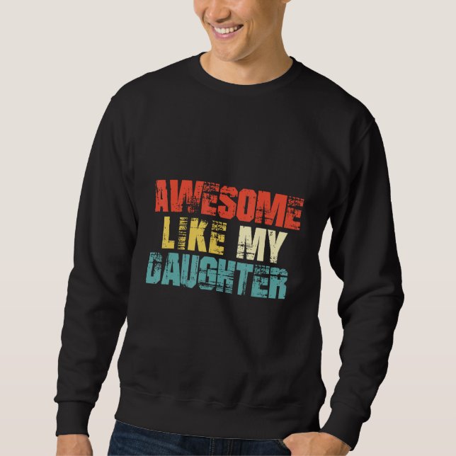 Awesome Like My Daughter  Men  Fathers Day Dad 2 Sweatshirt (Vorderseite)
