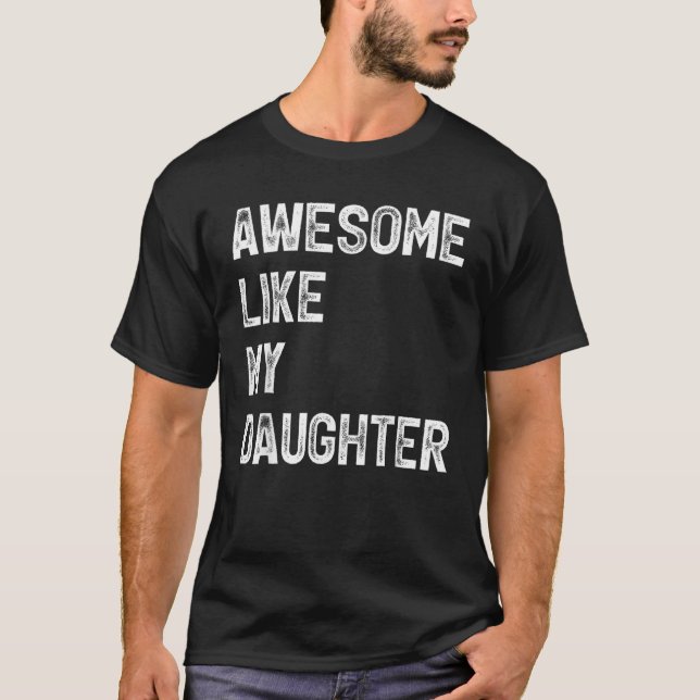 Awesome Like My Daughter  Men  Fathers Day Dad 6 T-Shirt (Vorderseite)