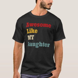 Awesome Like My Daughter Men  Fathers Day Dad T-Shirt