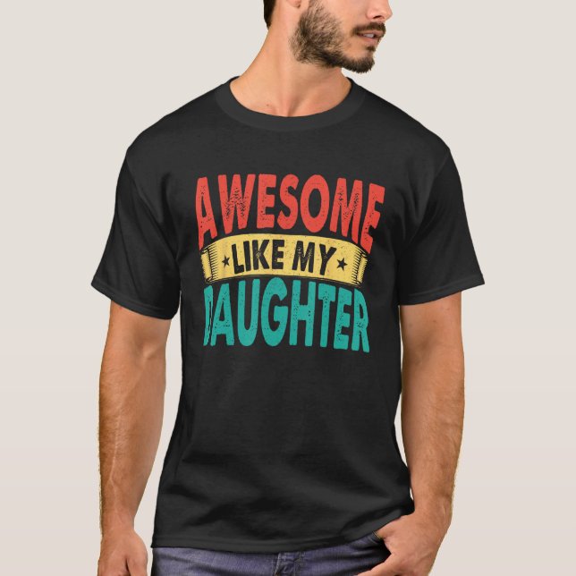 Awesome Like My Daughter Men Funny Fathers' Day 1 T-Shirt (Vorderseite)