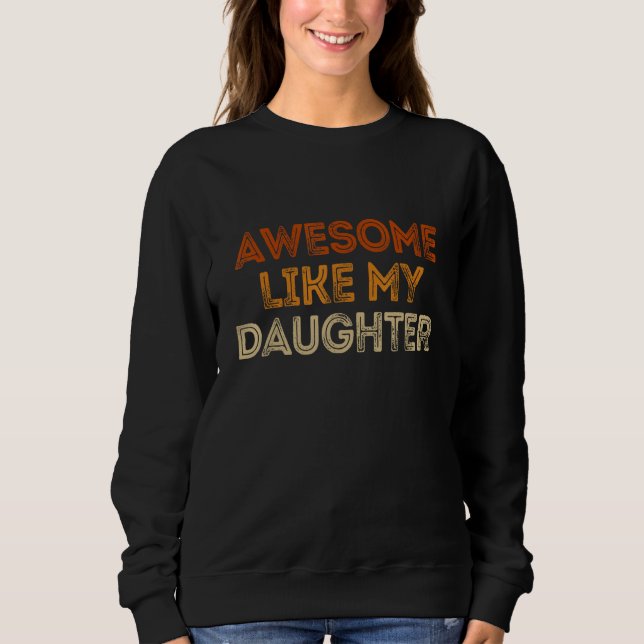 Awesome Like My Daughter   Men Funny Fathers Day D Sweatshirt (Vorderseite)