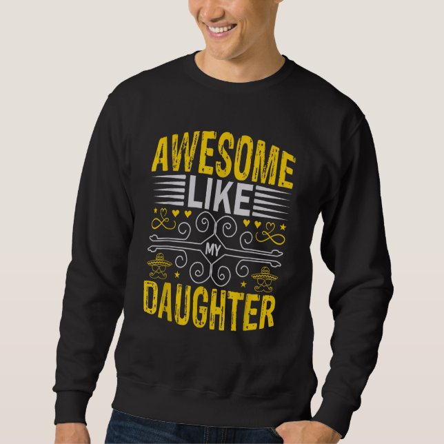 Awesome Like My Daughter Men Funny Fathers Day Dad Sweatshirt (Vorderseite)