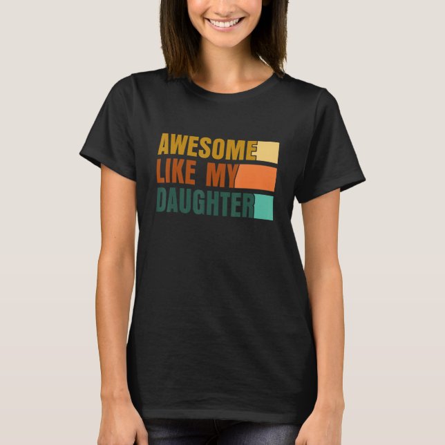 Awesome Like My Daughter Men Funny Fathers Day Dad T-Shirt (Vorderseite)