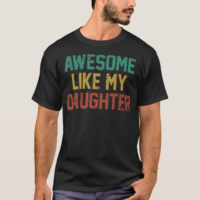Awesome Like My Daughter Men Funny Fathers Day Dad T-Shirt (Vorderseite)