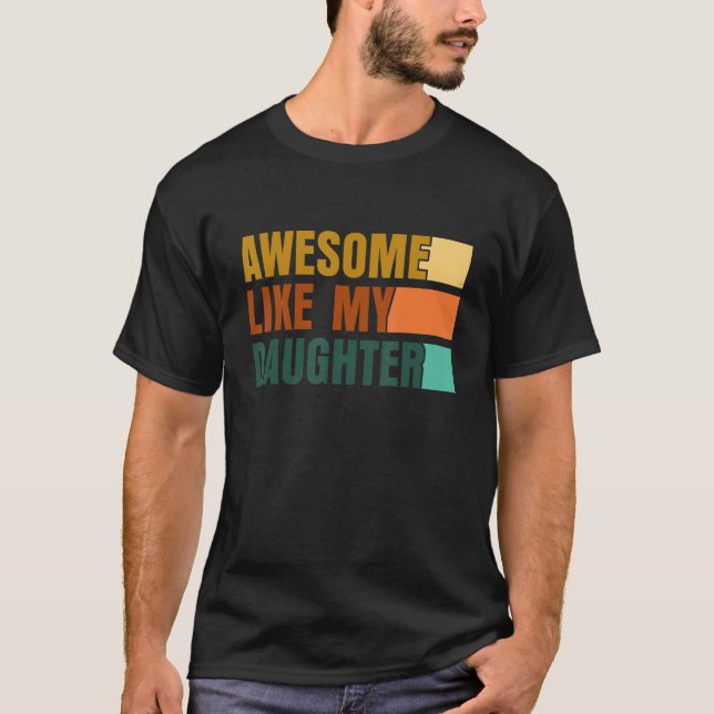Awesome Like My Daughter Men Funny Fathers Day Dad T-Shirt (Vorderseite)