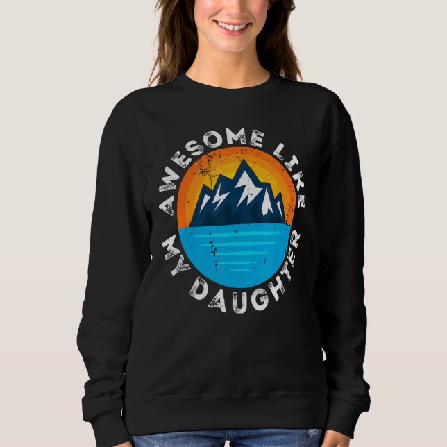 Awesome Like my Daughter Mountain Dad Sweatshirt (Vorderseite)