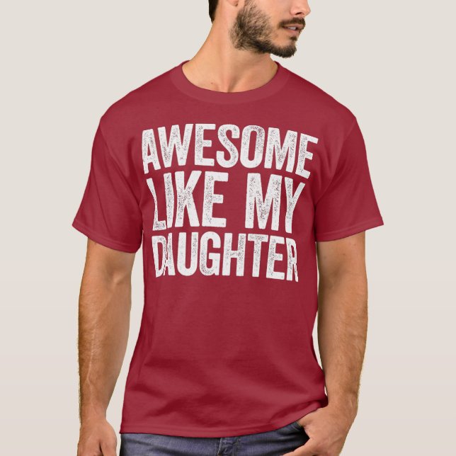 Awesome Like My Daughter  Parents Day Gift T-Shirt (Vorderseite)