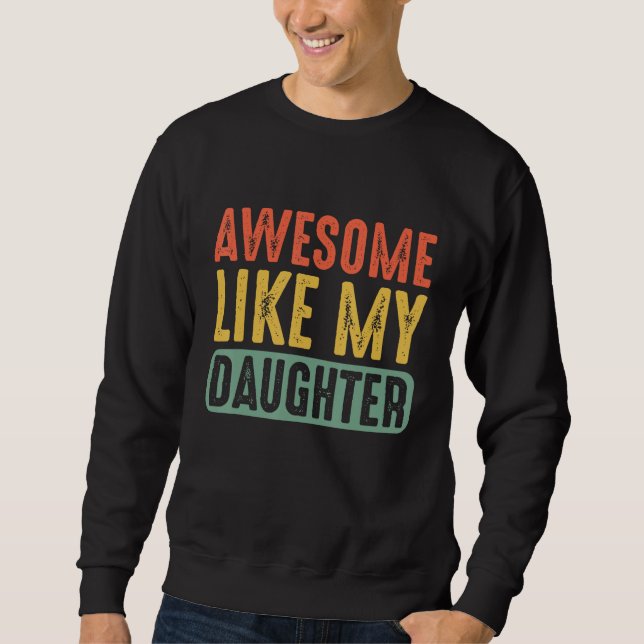 Awesome Like My Daughter Retro Men Dad  Fathers Sweatshirt (Vorderseite)