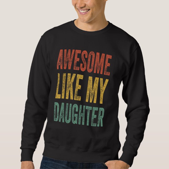 Awesome Like My Daughter Retro Men Dad  Fathers Sweatshirt (Vorderseite)