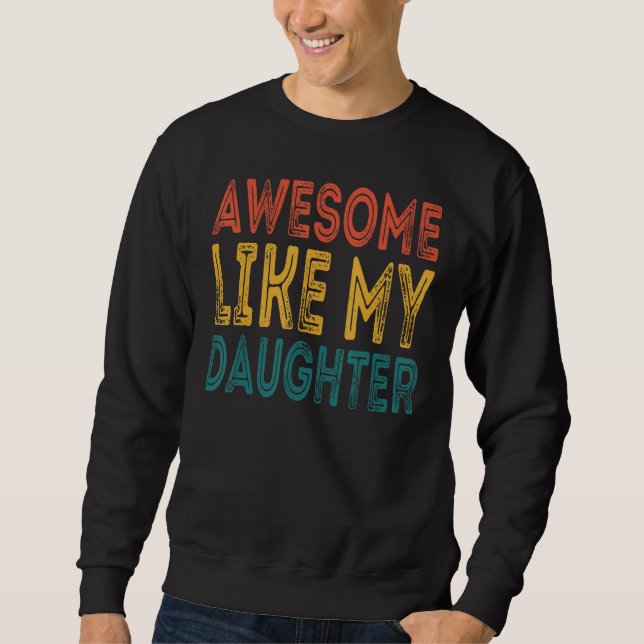 Awesome Like My Daughter  Retro Men Father s Day 3 Sweatshirt (Vorderseite)