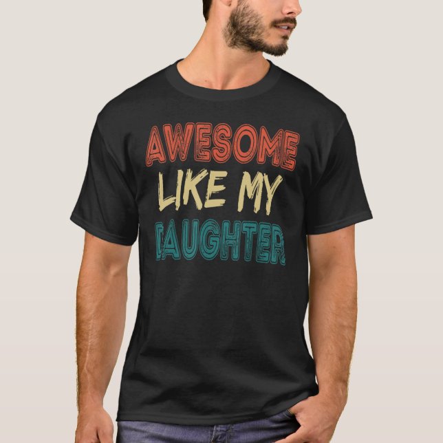 Awesome Like My Daughter  Retro Men Father s Day 4 T-Shirt (Vorderseite)
