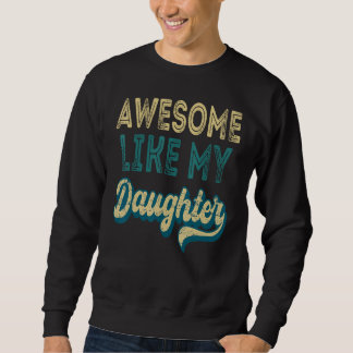 Awesome Like My Daughter  Retro Men Father s Day 5 Sweatshirt