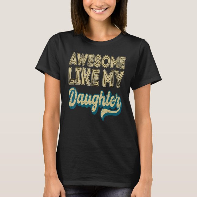 Awesome Like My Daughter Retro Men Father s Day 6 T-Shirt (Vorderseite)