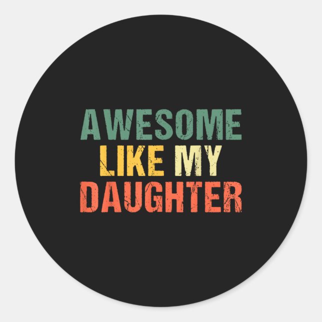 Awesome Like My Daughter Shirt Funny Men Dad Fathe Runder Aufkleber (Vorderseite)