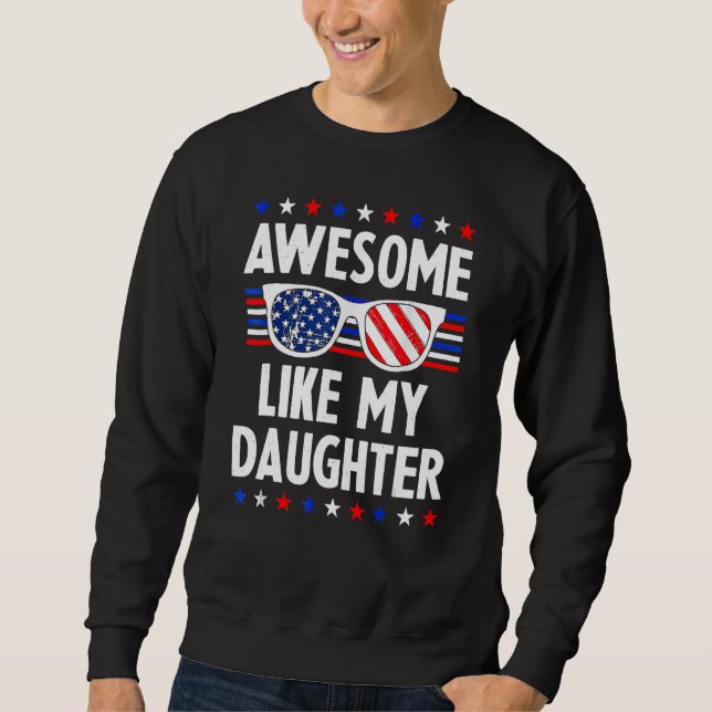 Awesome Like My Daughter Sunglasses 4th Of July  D Sweatshirt (Vorderseite)