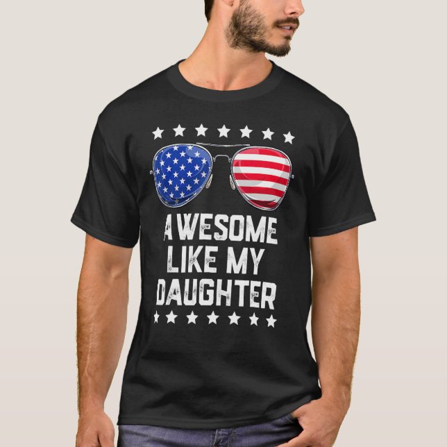 Awesome Like My Daughter Sunglasses 4th Of July  D T-Shirt (Vorderseite)
