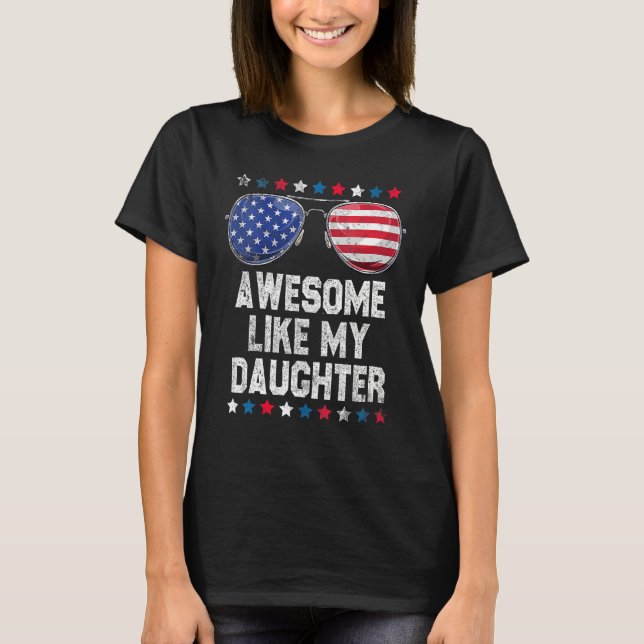 Awesome Like My Daughter Sunglasses 4th Of July    T-Shirt (Vorderseite)