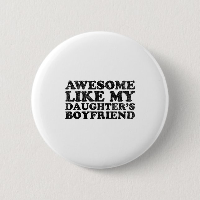 Awesome Like My Daughters Boyfriend Funny Mom Dad  Button (Vorderseite)